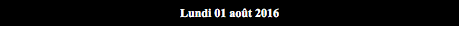 Text Box: Lundi 01 août 2016